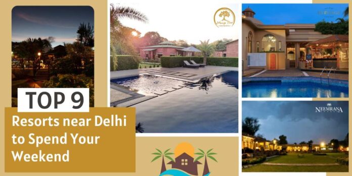 Top 9 Resorts near Delhi