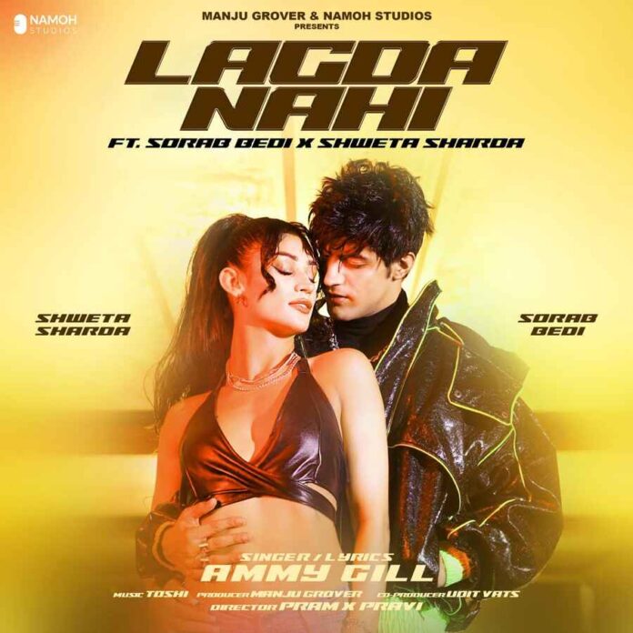 Sorab Bedi ,Lagda Nahi ,Ammy Virk ,Shweta Sharda ,Music Video Debut ,Party Anthem ,New Release ,Namoh Studio ,Actor Singer Collab,Miss Universe India ,Entertainment Buzz ,Sorab In Music Videos ,Ammy Virk Magic ,Shweta Shines ,Musical Extravaganza ,Debut Journey ,Actor Turned Singer ,Lagda Nahi Poster ,New Chapter,Sorab Bedi Music Career ,Celeb Collaboration ,Groovy Vibes